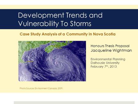 Photo Source: Environment Canada. 2009. Honours Thesis Proposal Jacqueline Wightman Environmental Planning Dalhousie University February 7 th, 2013 Development.