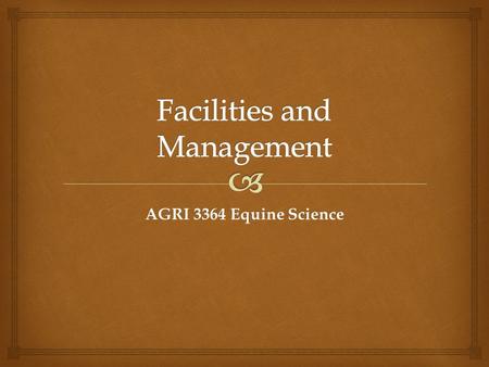 AGRI 3364 Equine Science.   When housing is built for horses, what should it provide for?  Welfare of the horses  Safety, health, and comfort (horse.