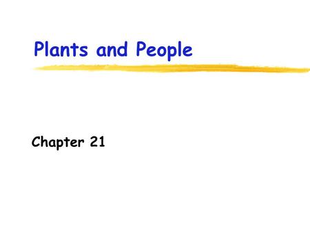 Plants and People Chapter 21. Human origins Homo habilis H. erectus H. sapiens Australopithecus anamensis A. robustus A. boisei A. afarensis A. aethiopicus.