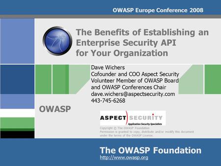 Copyright © The OWASP Foundation Permission is granted to copy, distribute and/or modify this document under the terms of the OWASP License. The OWASP.