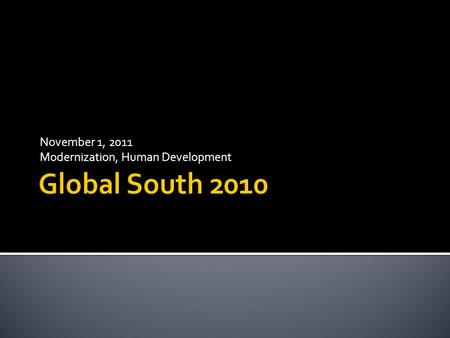 November 1, 2011 Modernization, Human Development.