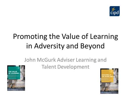 Promoting the Value of Learning in Adversity and Beyond