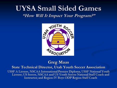 UYSA Small Sided Games “How Will It Impact Your Program?”