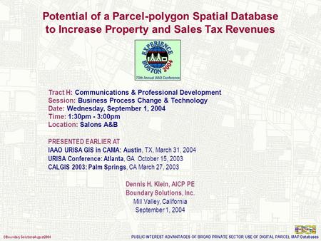 PUBLIC INTEREST ADVANTAGES OF BROAD PRIVATE SECTOR USE OF DIGITAL PARCEL MAP Databases ©Boundary SolutionsAugust2004 Potential of a Parcel-polygon Spatial.