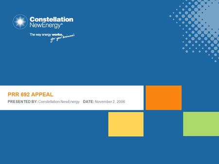 PRR 692 APPEAL PRESENTED BY: Constellation NewEnergy DATE: November 2, 2006.