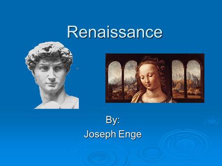 Renaissance By: Joseph Enge. I.The Renaissance was the period that followed (brought Europe out of) the Middle Ages. It was a time of renewed interest.