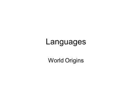 Languages World Origins. Tamil It is one of the classical languages of the world, with rich literature spanning over 2,000 years, making it arguably the.