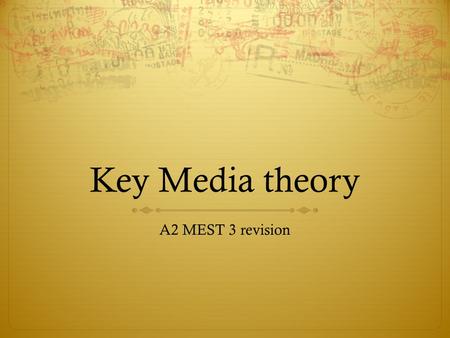 Key Media theory A2 MEST 3 revision.