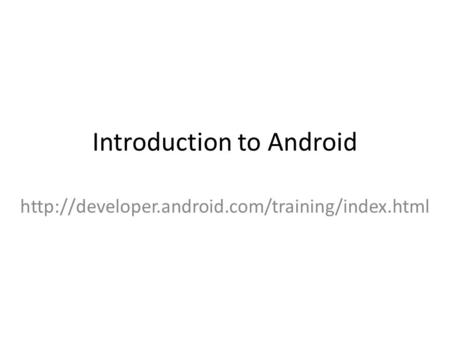 Introduction to Android