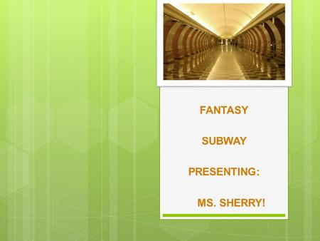 FANTASY SUBWAY PRESENTING: MS. SHERRY!. CHILDREN AND TEENS!  If you are planning for a year, sow rice; if you are planning for a decade plant a tree;