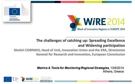 The challenges of catching up: Spreading Excellence and Widening participation Dimitri CORPAKIS, Head of Unit, Innovation Union and the ERA, Directorate.