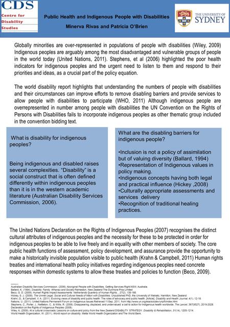 Globally minorities are over-represented in populations of people with disabilities (Wiley, 2009) Indigenous peoples are arguably among the most disadvantaged.