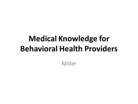 Medical Knowledge for Behavioral Health Providers Miller.