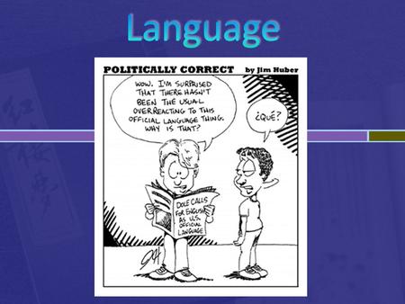  about 5,000-6,000 different languages spoken in the world today  English is far the most world wide in its distribution  1/4 to 1/3 of the people.