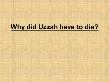 Why did Uzzah have to die?