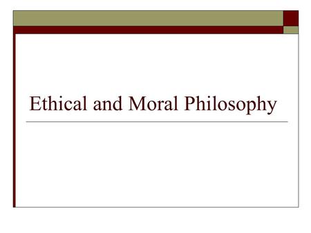 Ethical and Moral Philosophy Sources of Our Moral Values Family Moral Values.