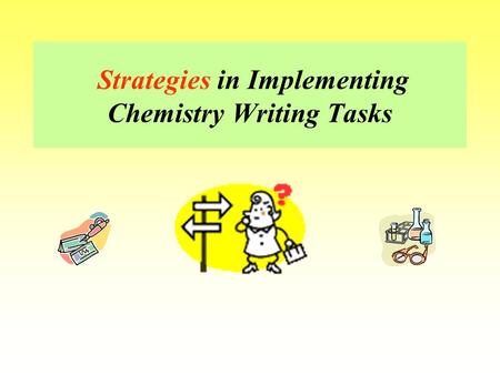 Strategies in Implementing Chemistry Writing Tasks.