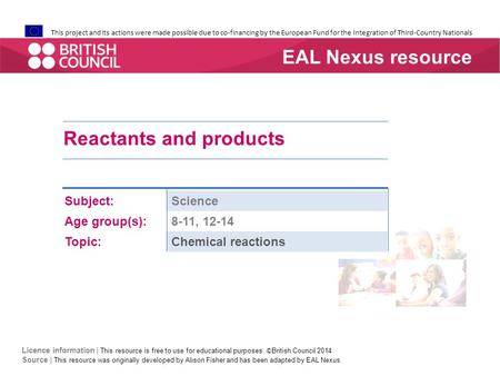 This project and its actions were made possible due to co-financing by the European Fund for the Integration of Third-Country Nationals Reactants and products.