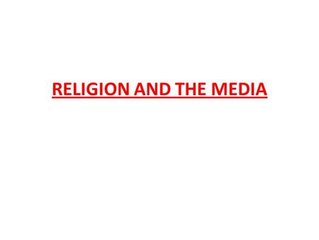 RELIGION AND THE MEDIA.