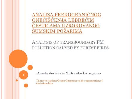 ANALIZA PREKOGRANIČNOG ONEČIŠĆENJA LEBDEĆIM ČESTICAMA UZROKOVANOG ŠUMSKIM POŽARIMA ANALIZA PREKOGRANIČNOG ONEČIŠĆENJA LEBDEĆIM ČESTICAMA UZROKOVANOG ŠUMSKIM.