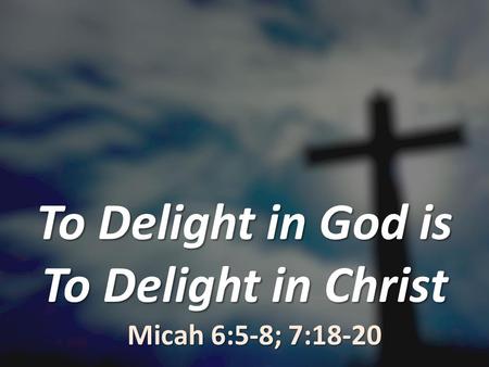 To Delight in God is To Delight in Christ