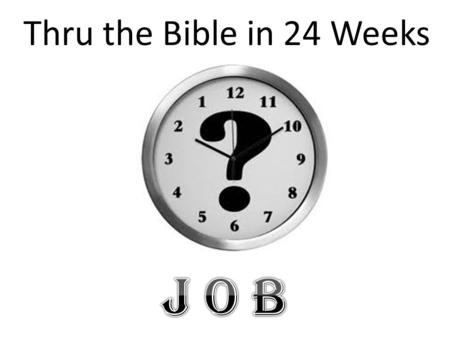 Thru the Bible in 24 Weeks. Introduction The Bible contains stories of the greatest EVILS..... betrayals, revenge, deception, and The ultimate Prince.