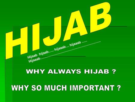 Hijaab hijaab….. hijaaab… hijaaab ….. Hijaaab………………………………………………..