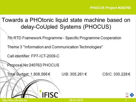 - Mallorca - Spain  1 PHOCUS Project #240763 Towards a PHOtonic liquid state machine based on delay-CoUpled.