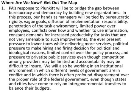 Where Are We Now? Get Out The Map 1.PA’s response to Plunkitt will be to bridge the gap between bureaucracy and democracy by building new organizations.