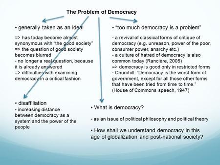 The Problem of Democracy generally taken as an ideal => has today become almost synonymous with “the good society” => the question of good society becomes.