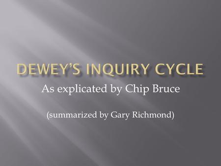 As explicated by Chip Bruce (summarized by Gary Richmond)