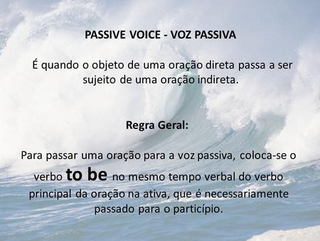 PASSIVE VOICE - VOZ PASSIVA