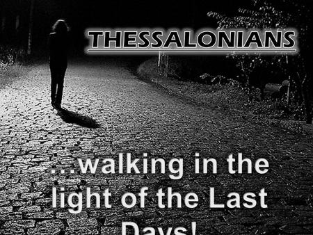 (1Th 4:1-8) Furthermore then we beseech you, brethren, and exhort you by the Lord Jesus, that as ye have received of us how ye ought to walk and to.