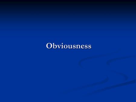 Obviousness. Non-Obviousness Originally a case-law requirement interpreting “manner of new Manufacture” requiring an “inventive step” Originally a case-law.