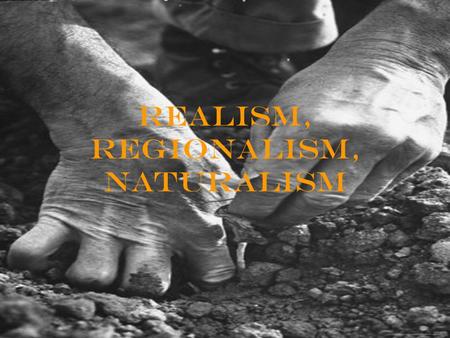 Realism, Regionalism, Naturalism. Tuesday, Oct. 23 Bellwork What do you know about the time period from 1850-1915? – List any important events, people,