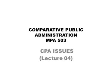 COMPARATIVE PUBLIC ADMINISTRATION MPA 503