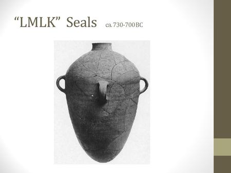 “LMLK” Seals ca. 730-700 BC. “This one will say, ‘I am the LORD’s,’ another will call on the name of Jacob, and another will write on his.