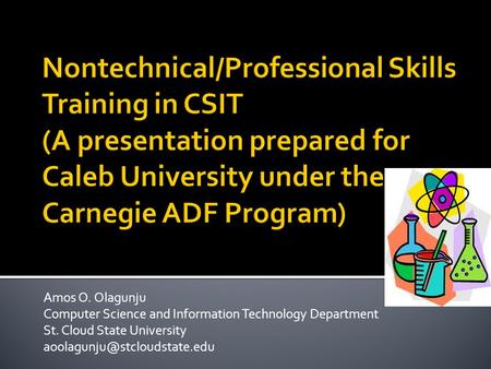 Amos O. Olagunju Computer Science and Information Technology Department St. Cloud State University