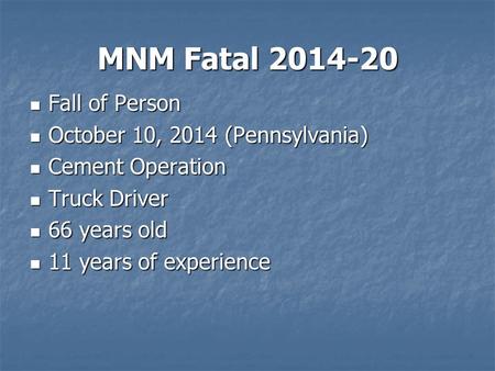 MNM Fatal 2014-20 Fall of Person Fall of Person October 10, 2014 (Pennsylvania) October 10, 2014 (Pennsylvania) Cement Operation Cement Operation Truck.