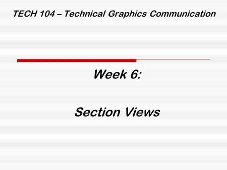 TECH 104 – Technical Graphics Communication