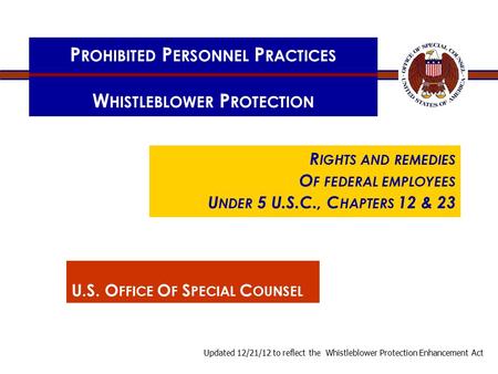 P ROHIBITED P ERSONNEL P RACTICES W HISTLEBLOWER P ROTECTION R IGHTS AND REMEDIES O F FEDERAL EMPLOYEES U NDER 5 U.S.C., C HAPTERS 12 & 23 U.S. O FFICE.