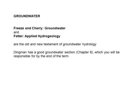 GROUNDWATER Freeze and Cherry: Groundwater and