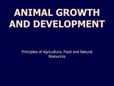 ANIMAL GROWTH AND DEVELOPMENT