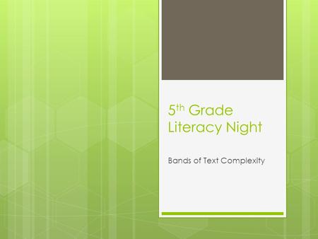 5 th Grade Literacy Night Bands of Text Complexity.