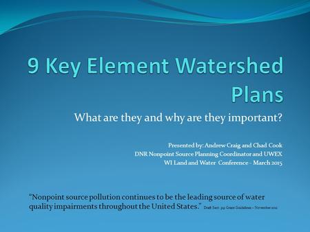 What are they and why are they important? Presented by: Andrew Craig and Chad Cook DNR Nonpoint Source Planning Coordinator and UWEX WI Land and Water.