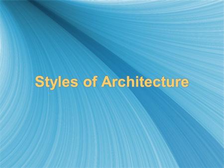 Styles of Architecture