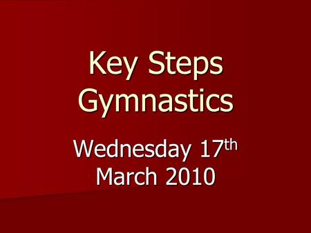 Key Steps Gymnastics Wednesday 17 th March 2010. Key Steps English Gymnastics have produced a schools competition pack with set routines that can be used.