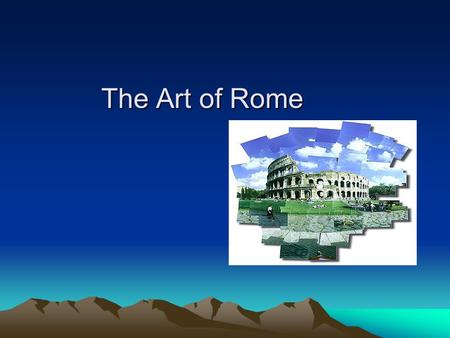 The Art of Rome. Discovering Roman Art Portraits: done in Republican times Wax masks of dead carried in funerals. Very realistic. Greeks preferred ideal.