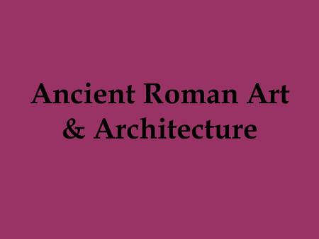 Ancient Roman Art & Architecture. Etruscan Civilization.