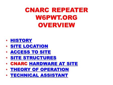 CNARC REPEATER W6PWT.ORG OVERVIEW HISTORY HISTORYHISTORY SITE LOCATION SITE LOCATIONSITE LOCATIONSITE LOCATION ACCESS TO SITE ACCESS TO SITEACCESS TO SITEACCESS.